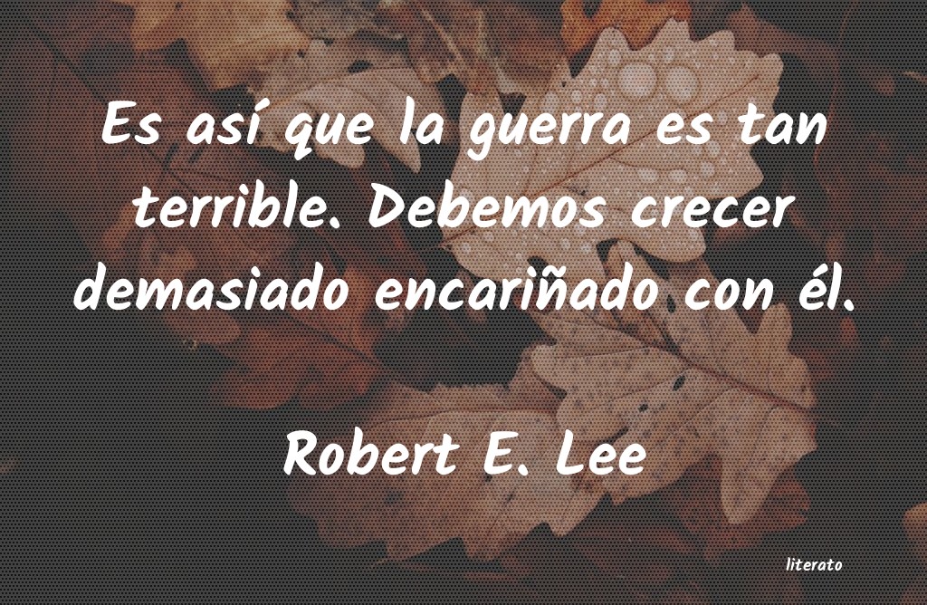 Frases de Robert E. Lee