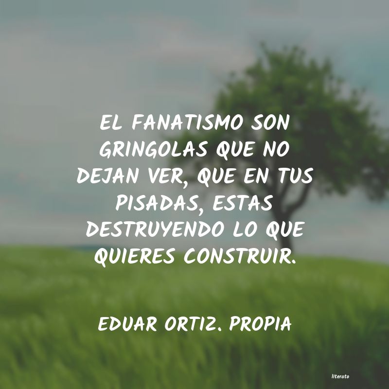 Frases de EDUAR ORTIZ. PROPIA