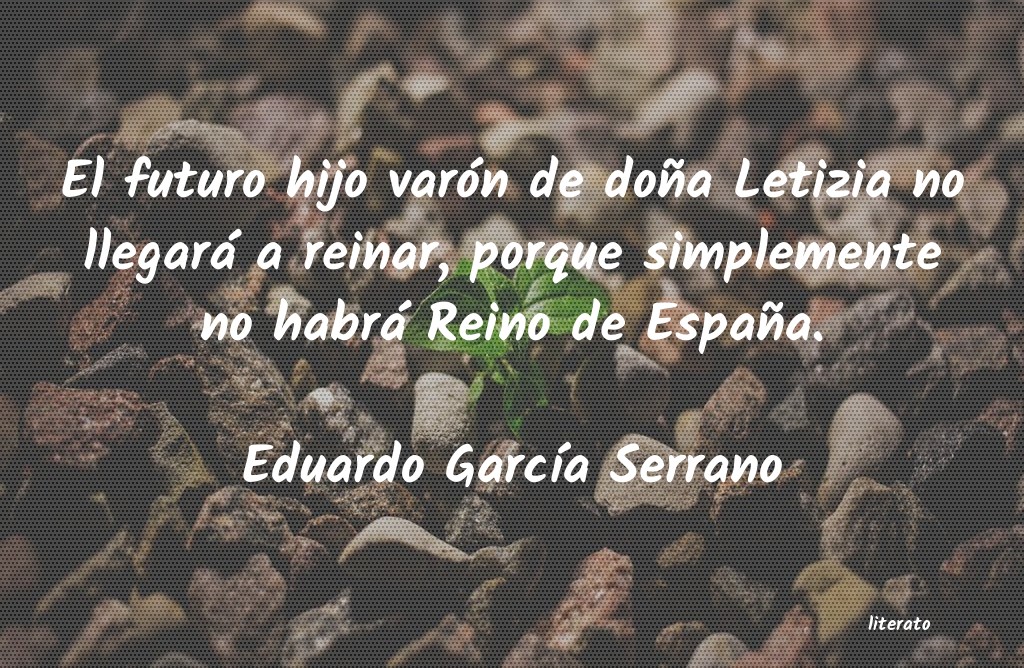 Frases de Eduardo García Serrano