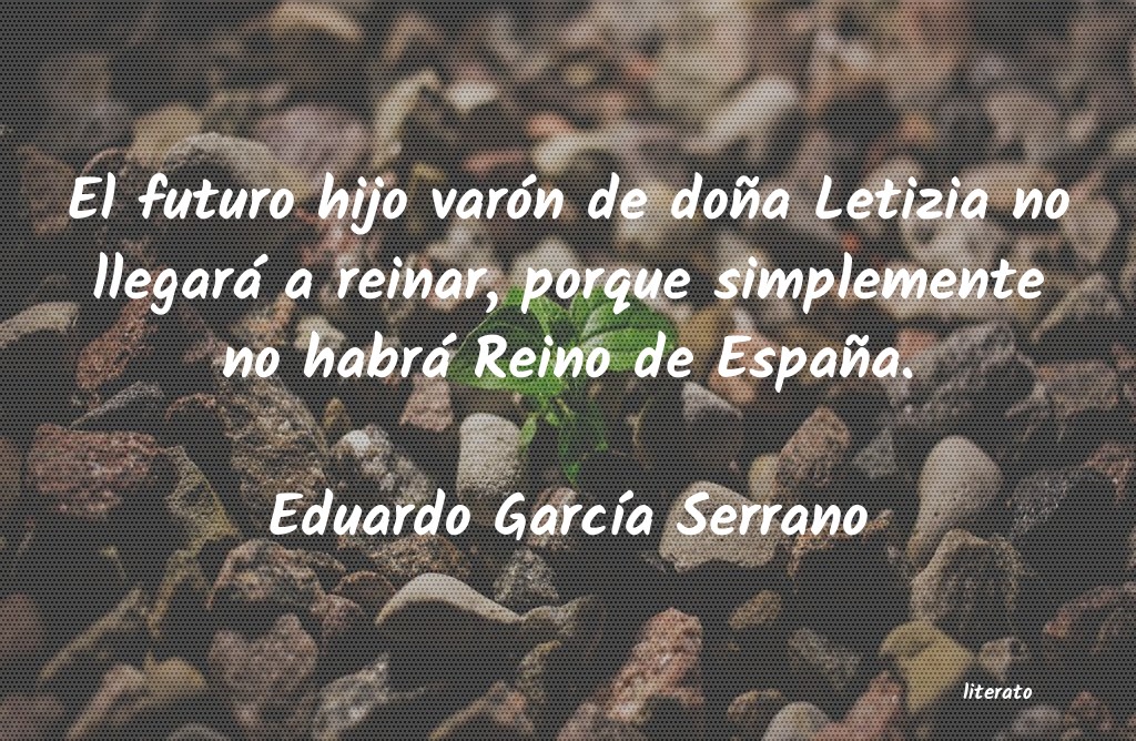 frases de Eduardo GarcÃa Serrano