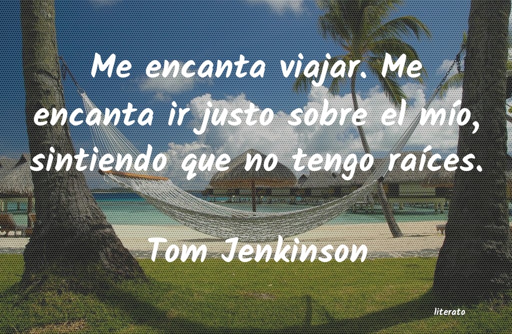 frases de Tom Jenkinson