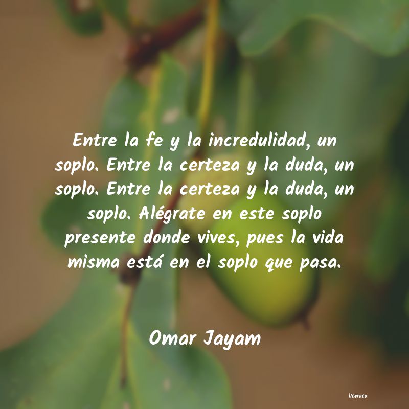 omar khayyam puesto que ignoras lo que te reserva el manana