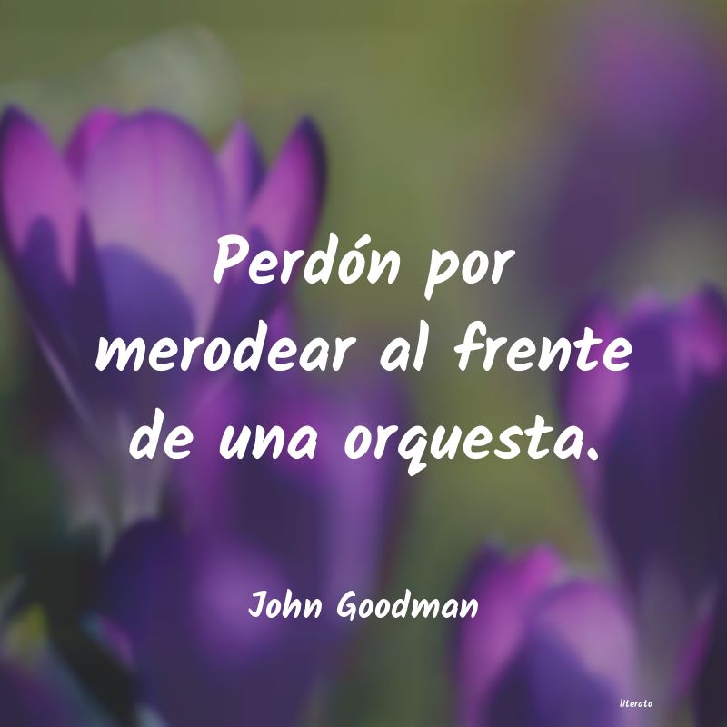 frases de John Goodman