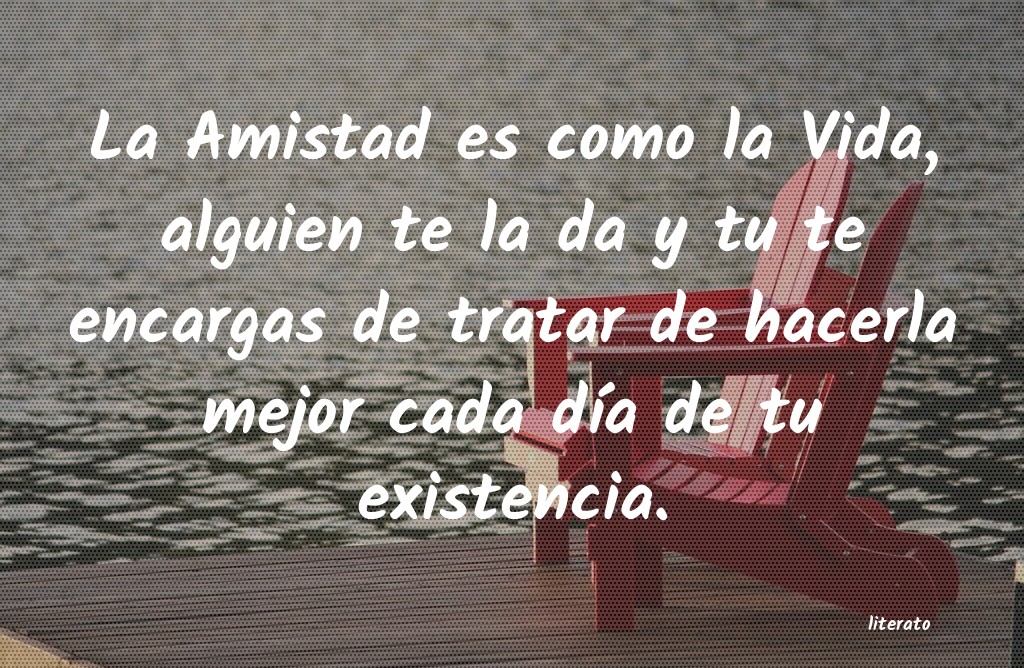 La Amistad Es Como La Vida Alguien Te L