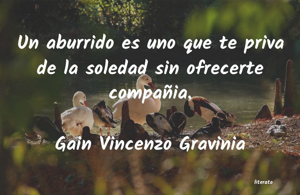 Frases de Gain Vincenzo Gravinia