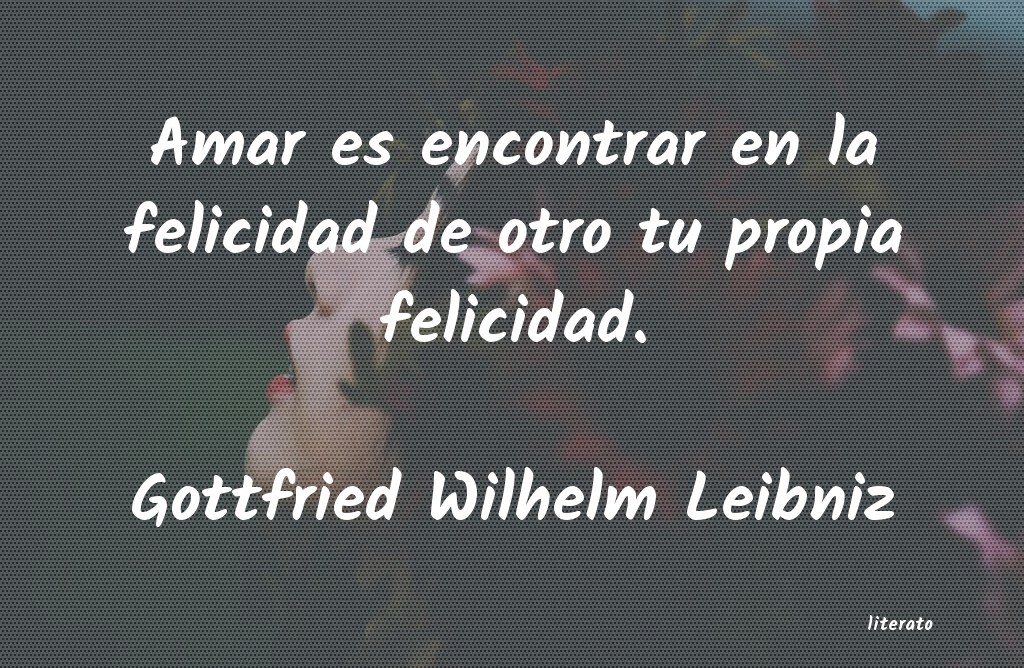 Frases de Gottfried Wilhelm Leibniz