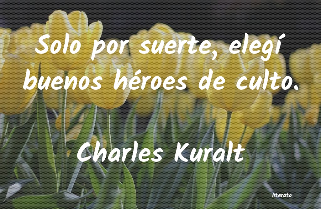 frases de Charles Kuralt