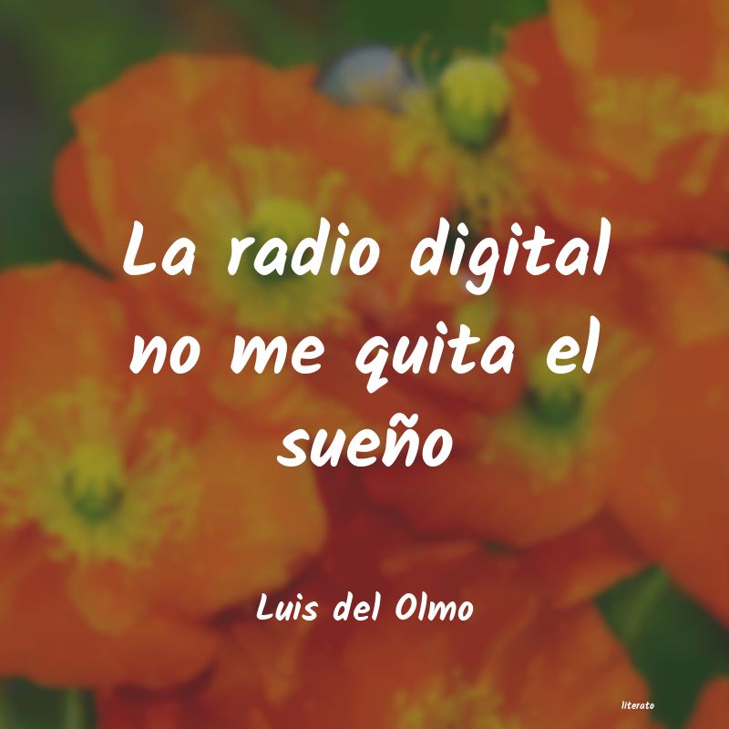 frases de Luis del Olmo