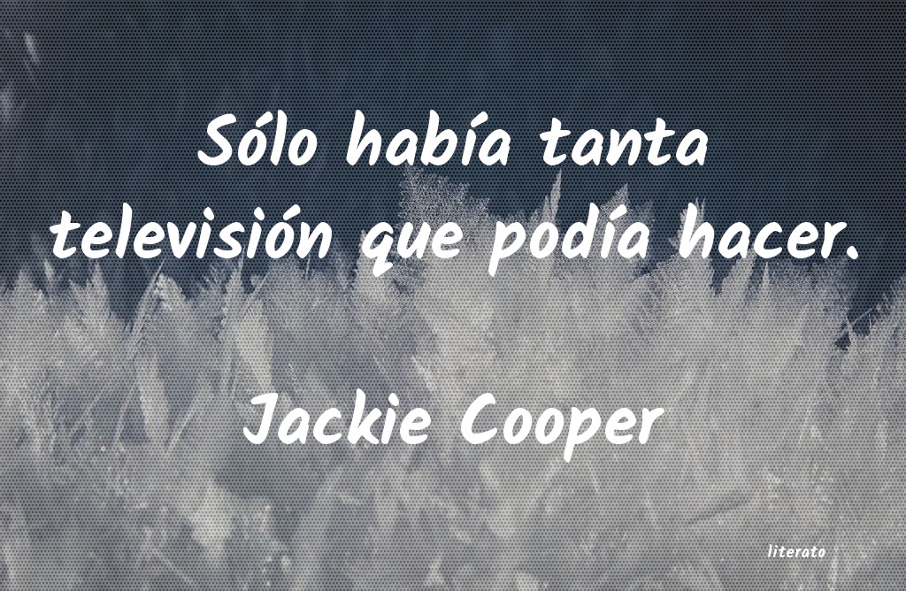 Frases de Jackie Cooper