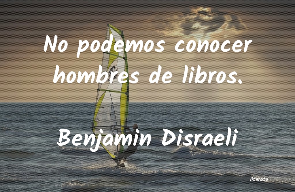 frases de Benjamin Disraeli