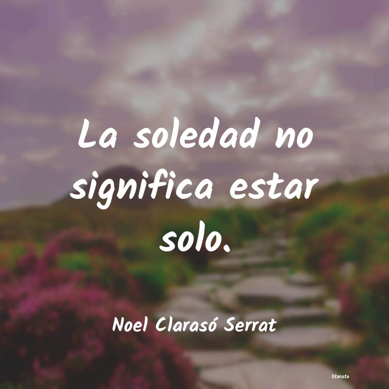 Frases de Noel Clarasó Serrat