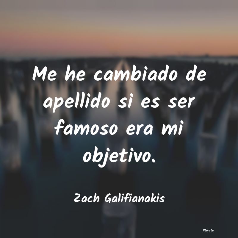 Frases de Zach Galifianakis