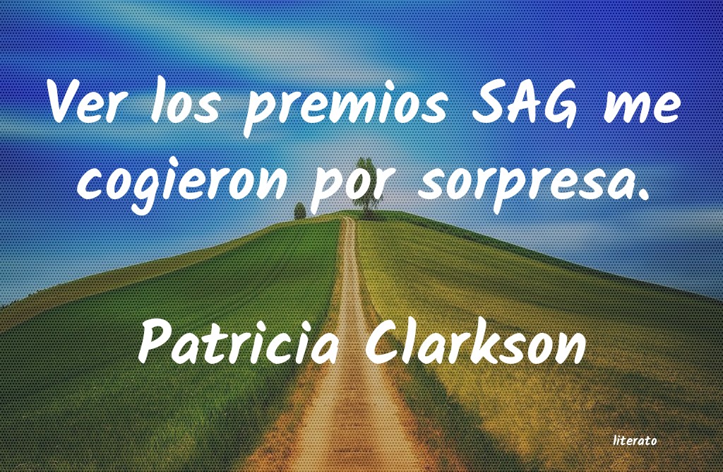 Frases de Patricia Clarkson