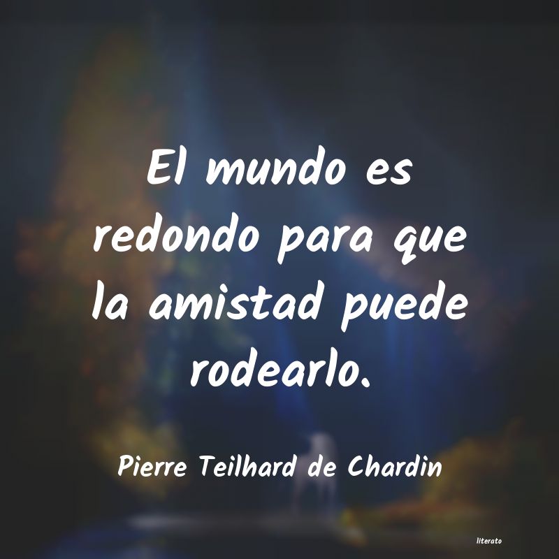 frases de Pierre Teilhard de Chardin