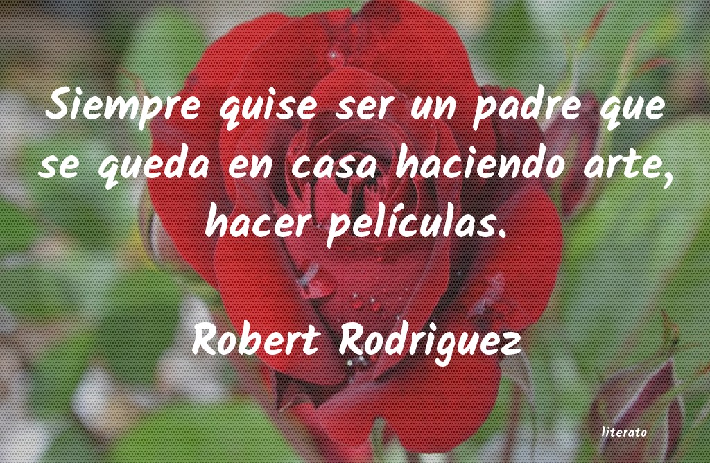 Frases de Robert Rodriguez