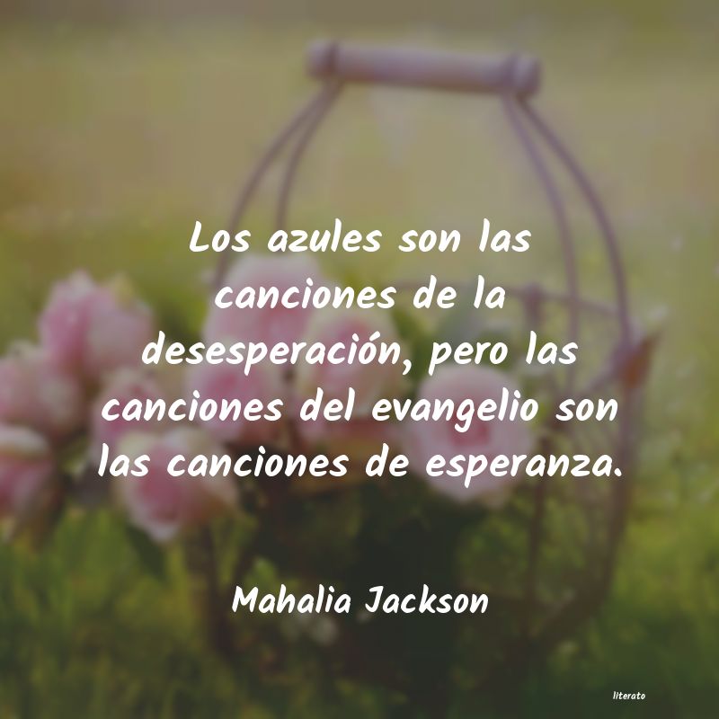 Frases de Mahalia Jackson