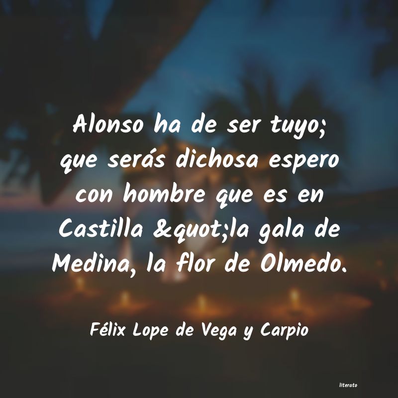 frases de Félix Lope de Vega y Carpio