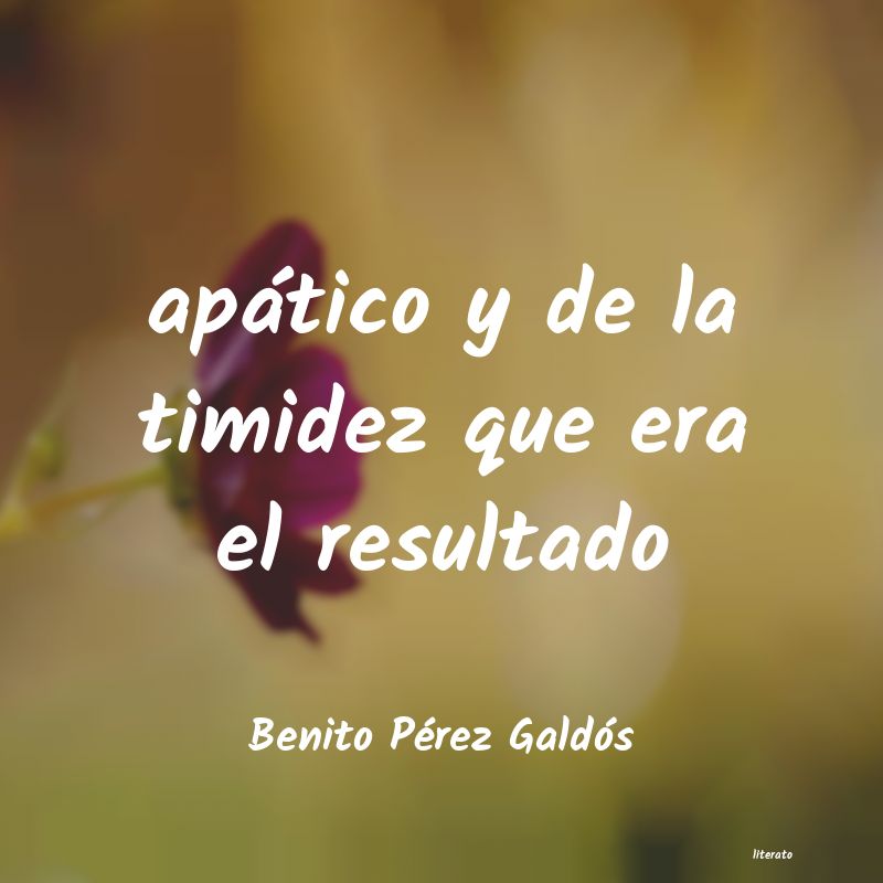 Frases de Benito Pérez Galdós