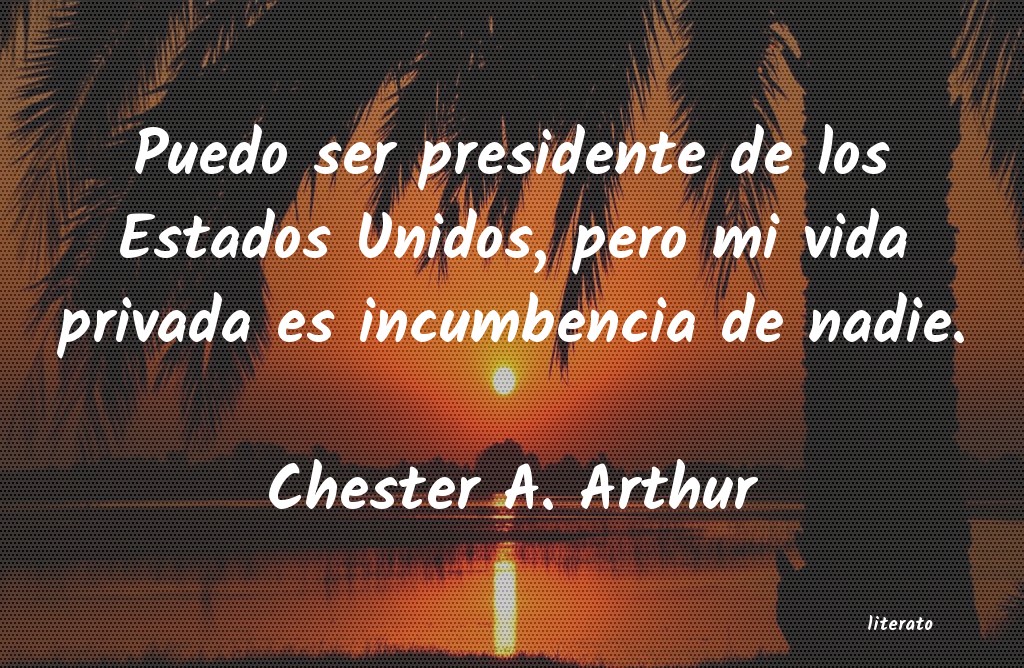 frases de Chester A. Arthur