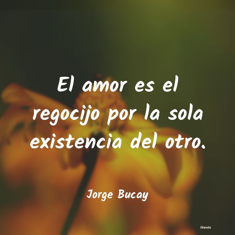 Jorge Bucay: El amor es el regocijo por la