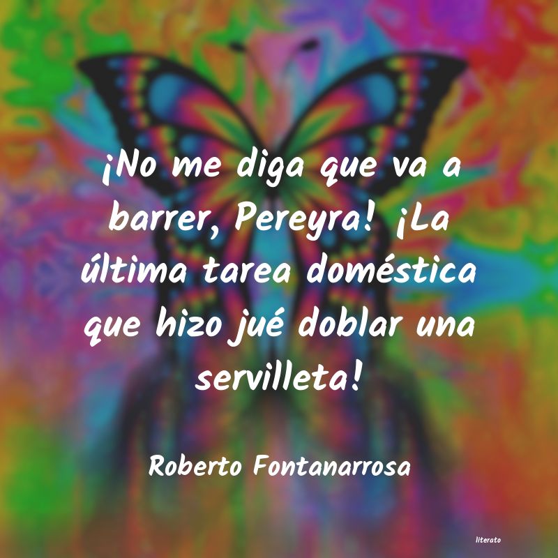 frases de Roberto Fontanarrosa