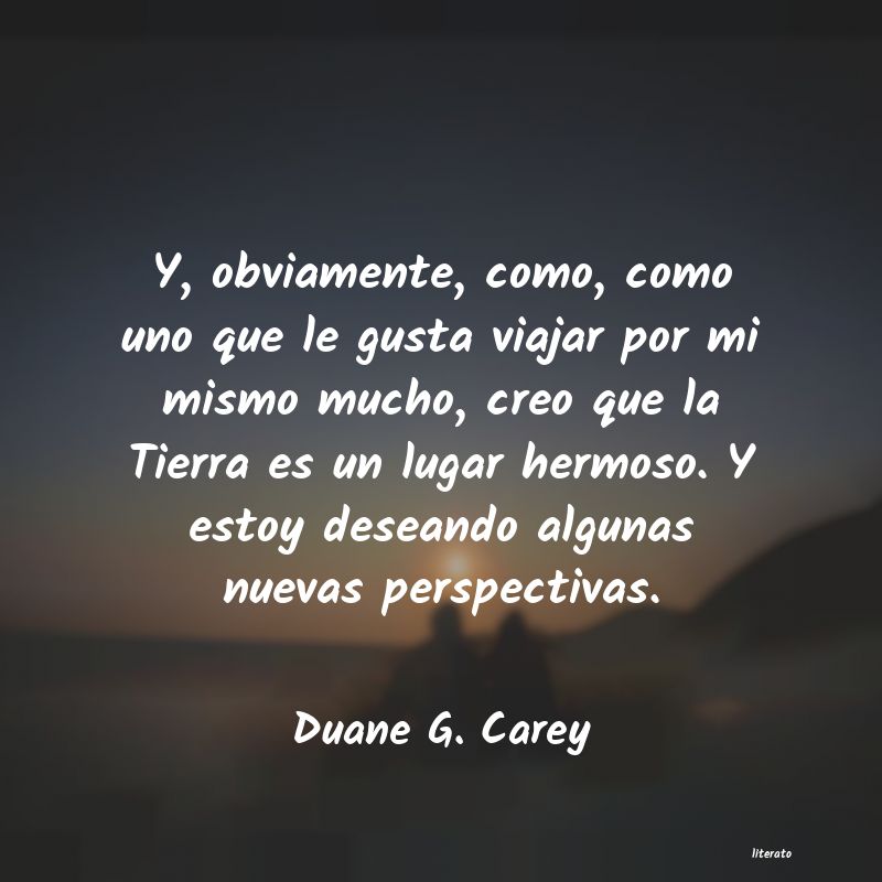 frases de Duane G. Carey