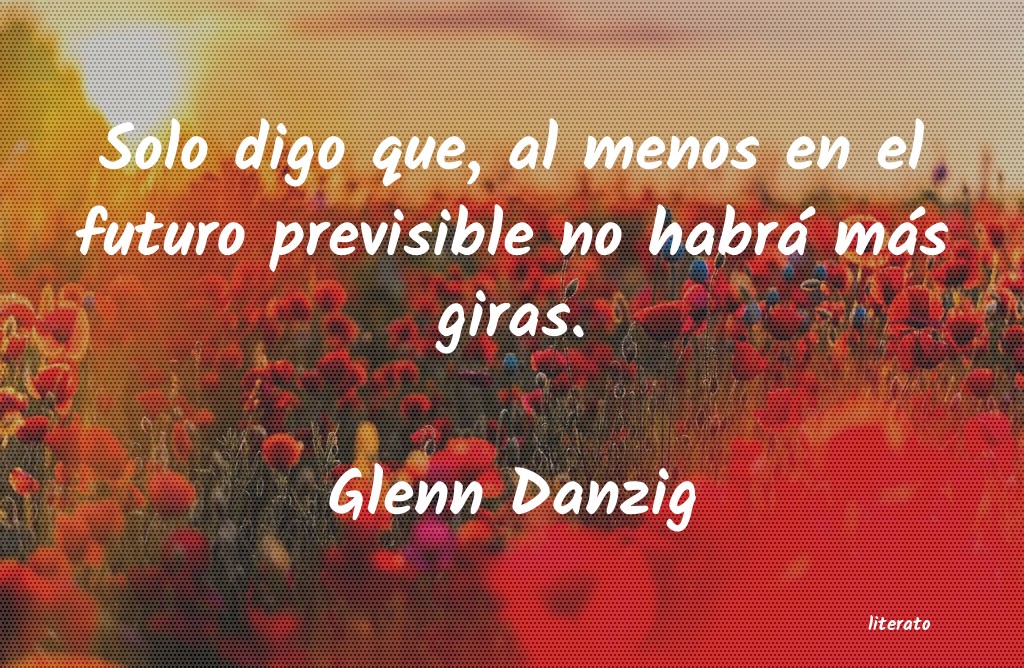 Frases de Glenn Danzig