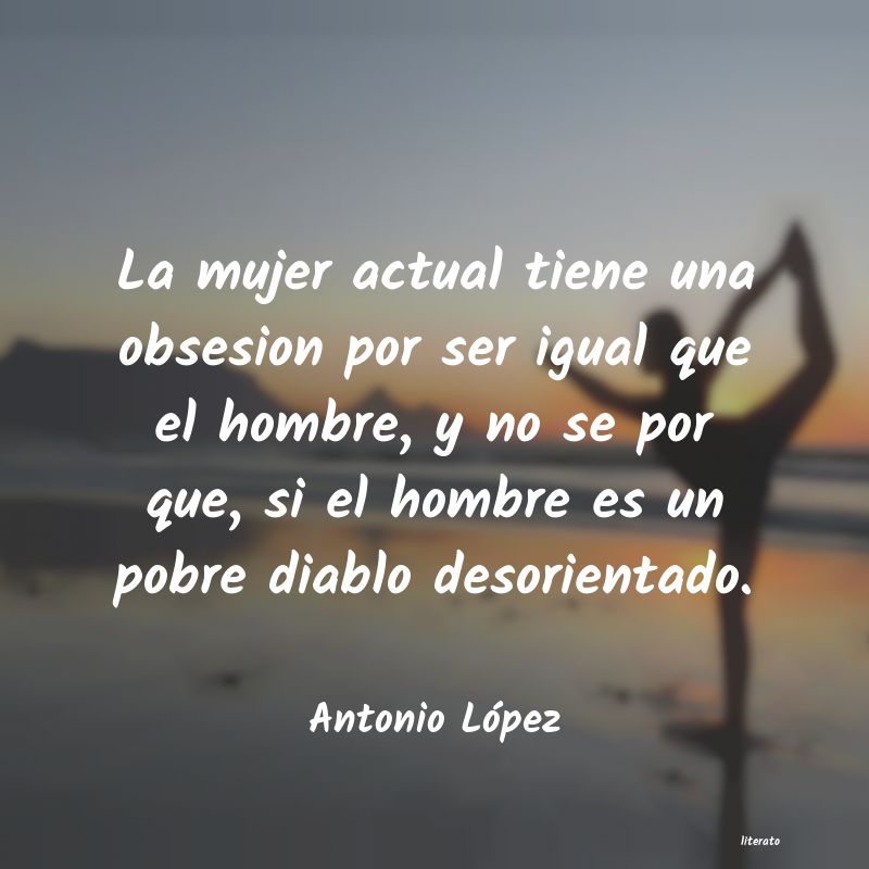 Frases de Antonio López