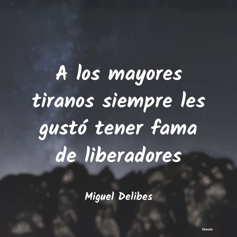 Miguel Delibes: A los mayores tiranos siempre