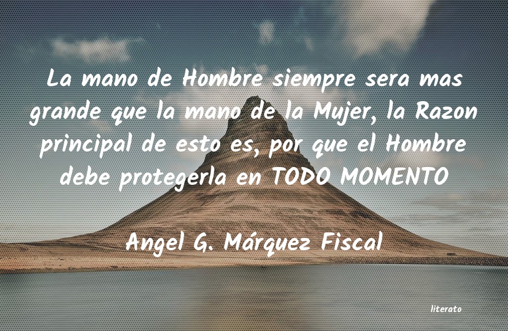 frases de Angel G. Márquez Fiscal