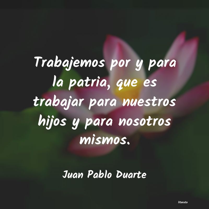 Frases de Juan Pablo Duarte