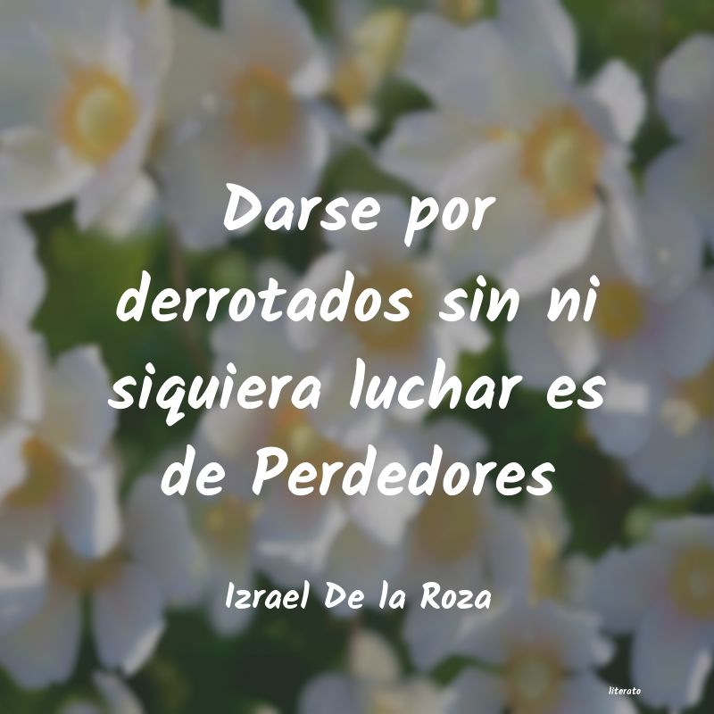 frases de Izrael De la Roza