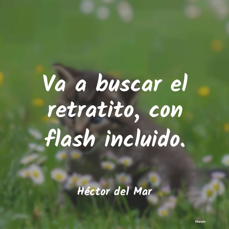 frases de Héctor del Mar
