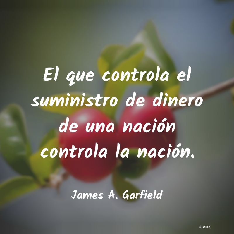 Frases de James A. Garfield