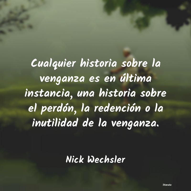 frases de Nick Wechsler