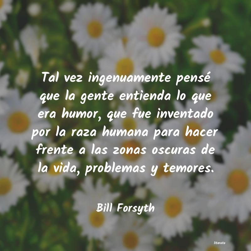 Frases de Bill Forsyth