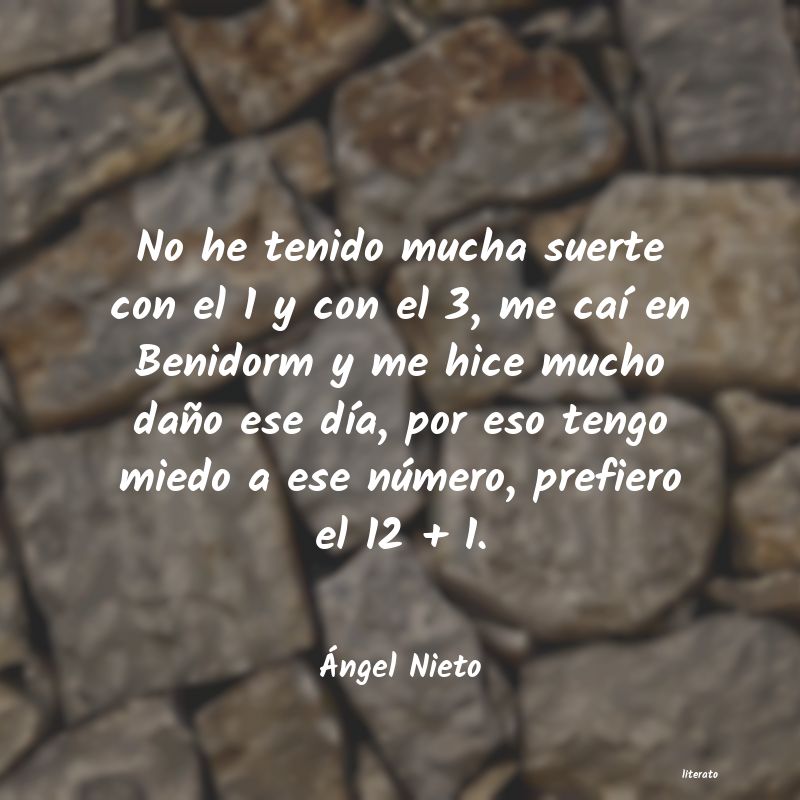 Frases de Ángel Nieto