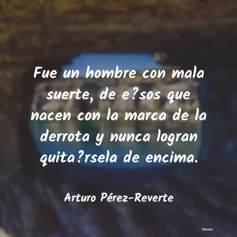 Frases de Arturo Pérez-Reverte