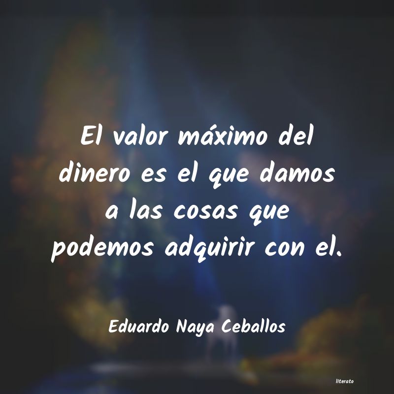 Frases de Eduardo Naya Ceballos