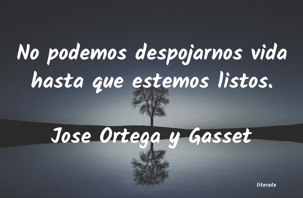 frases de Jose Ortega y Gasset