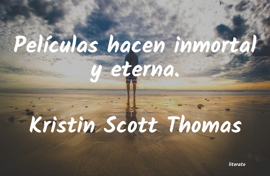 Frases de Kristin Scott Thomas