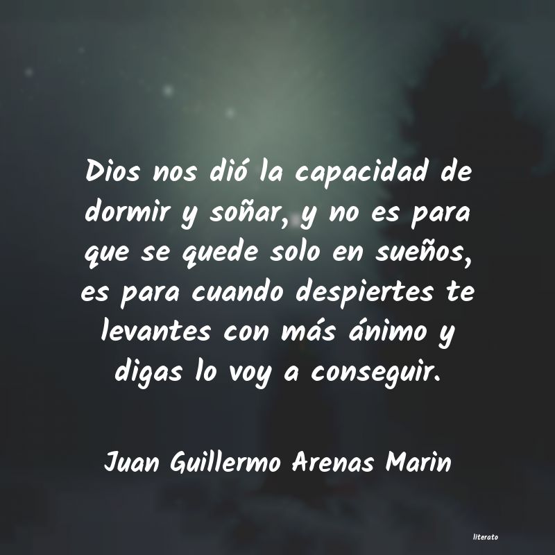 Juan Guillermo Arenas Marin: Dios nos dió la capacidad de