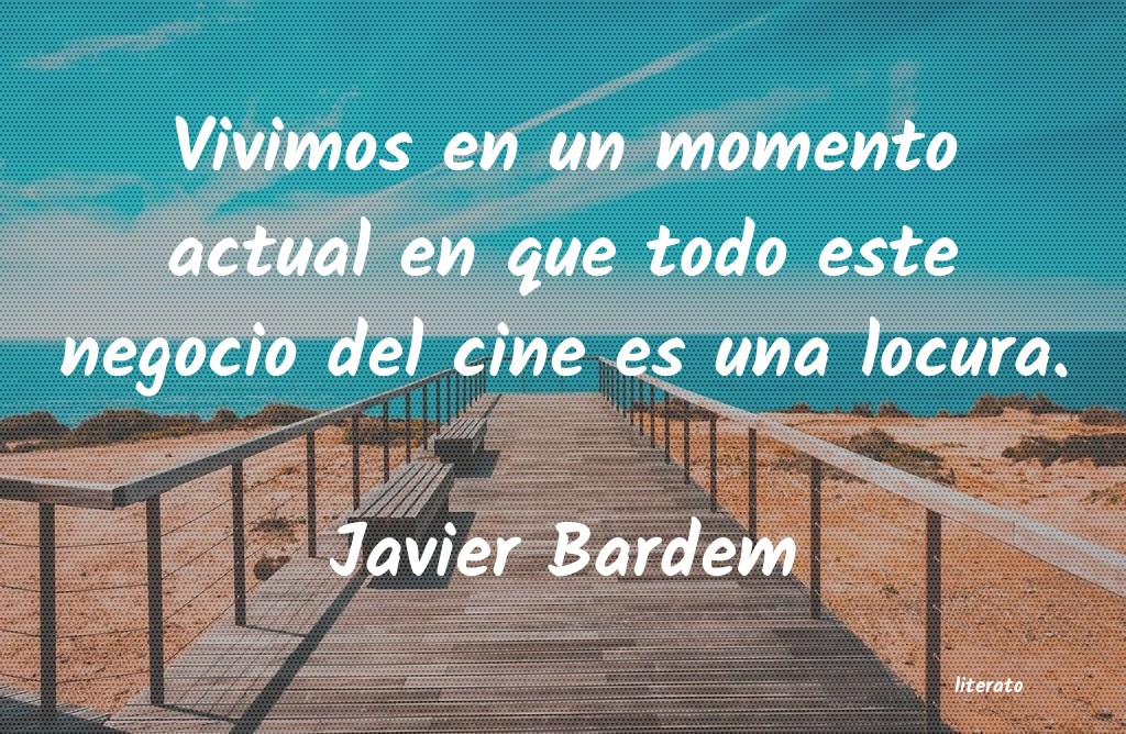 Frases de Javier Bardem