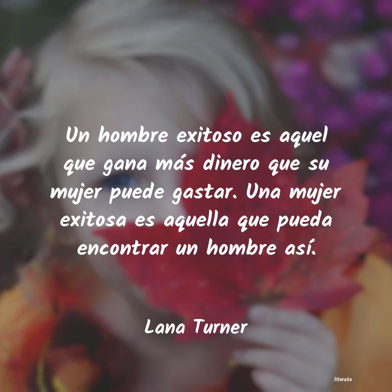 Lana Turner: Un hombre exitoso es aquel que