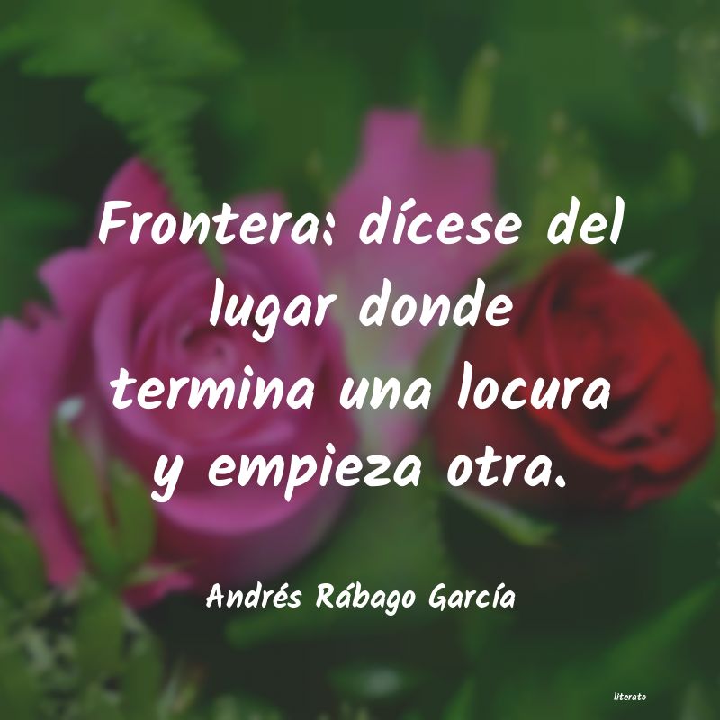 frases de Andrés Rábago GarcÃa