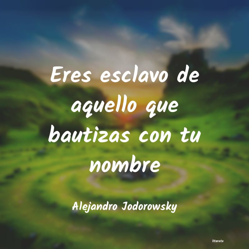 Frases de Alejandro Jodorowsky