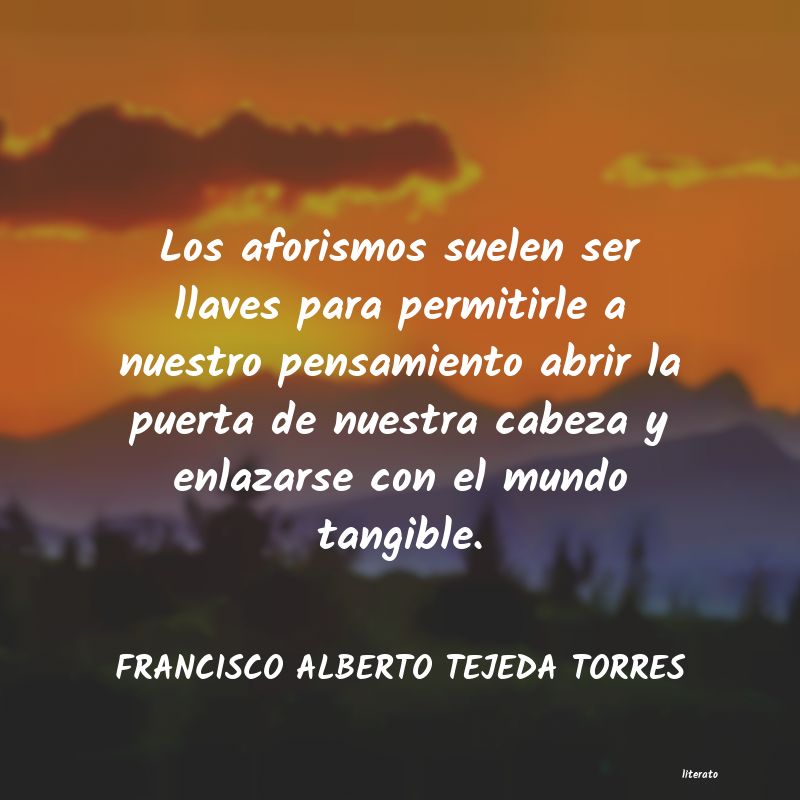 Frases de FRANCISCO ALBERTO TEJEDA TORRES