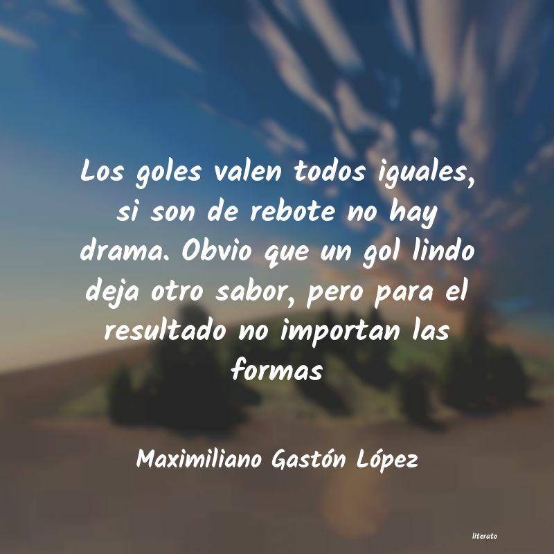 Frases de Maximiliano Gastón López