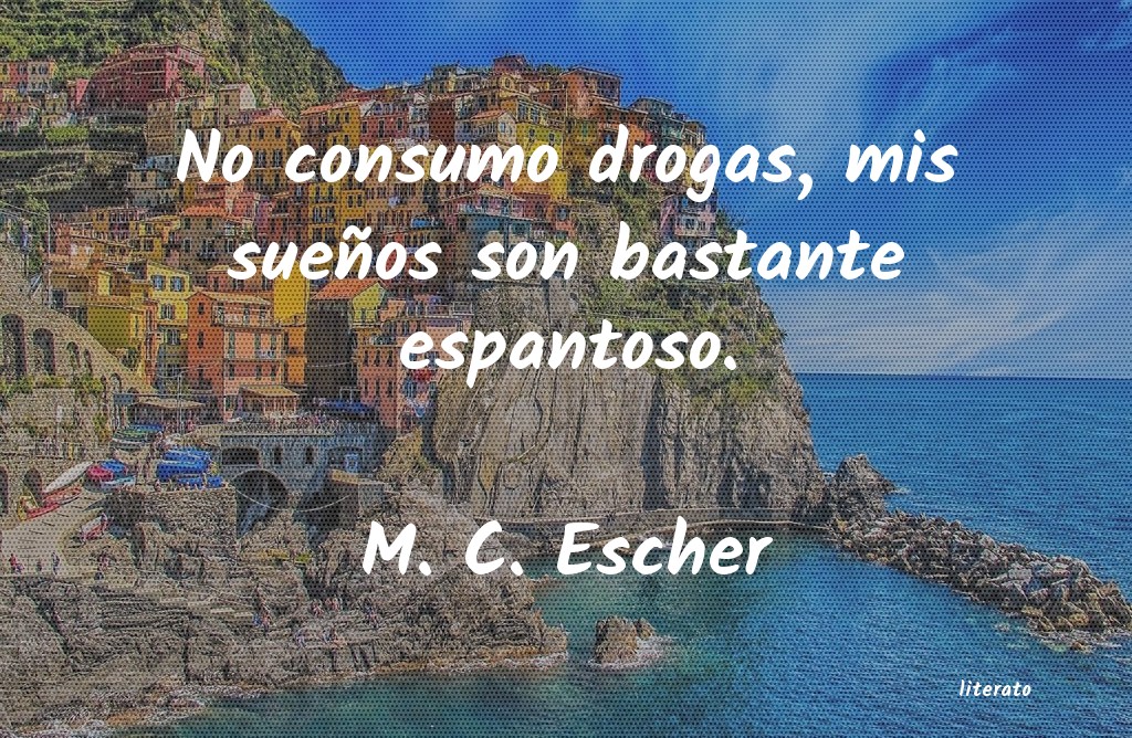 Frases de M. C. Escher