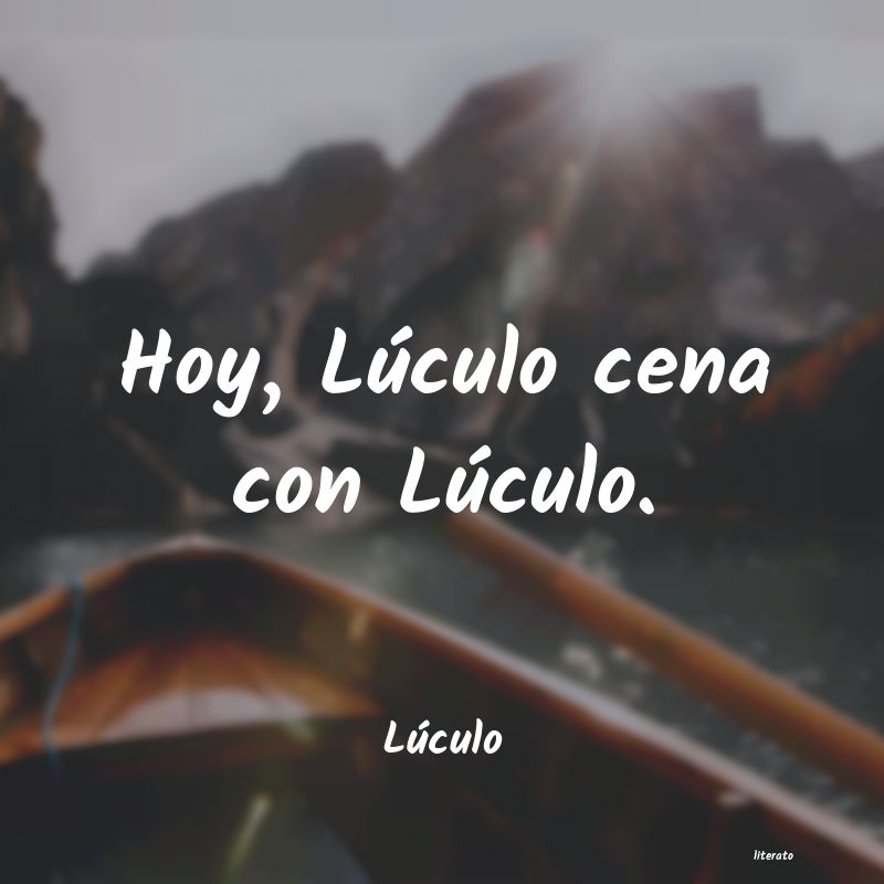 Frases de Lúculo